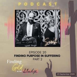 Episode 20 - Finding Purpose in Suffering Part 2