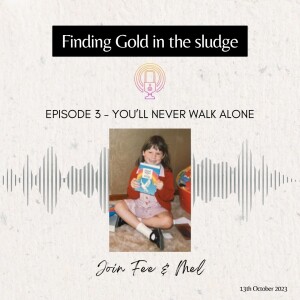 Episode 3 - You’ll Never Walk Alone