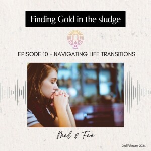 Episode 10 - Navigating Life Transitions