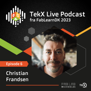 FabLearnDK 2023 / Ep.6: Teknologi er fedt, du bliver snydt og dine data bliver stjålet, men hvorfor? - med Christian Frandsen