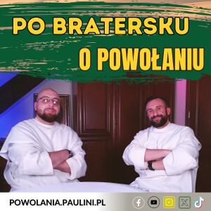 #46 Po Bratersku - O świadomym przeżywaniu Liturgii