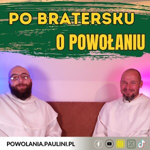 #43 Po Bratersku – o Tadeusz nowy od powołań