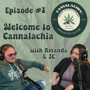 Cannalachia™ Episode 1 - ”Welcome To Cannalachia” Getting to Know JC Cline & Amanda Aday