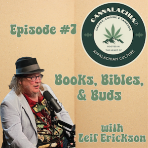 Cannalachia™ Episode 7 - "Books, Bibles, & Buds" With Professor Lief Erickson