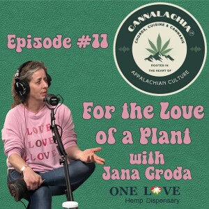Cannalachia™ Episode 11 -  With Jana Groda From One Love Hemp Dispensary