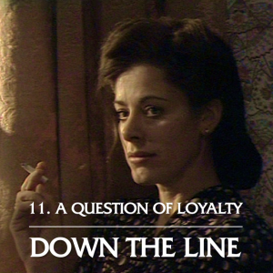Episode 11: A Question of Loyalty