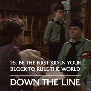 Episode 16: Be the First Kid in Your Block to Rule the World