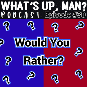 Ep30 The Ultimate Dilemma: Exploring 'Would You Rather' Questions