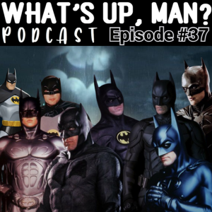 Ep37 The Best and Worst of the Batman Film Franchise