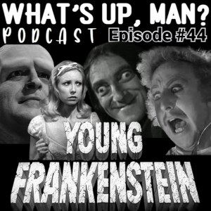 Ep44 From Script to Screen: Young Frankenstein Revisited