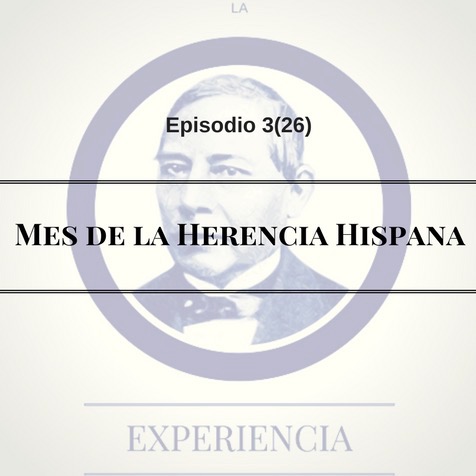Episodio 3(26): Mes de la Herencia Hispana