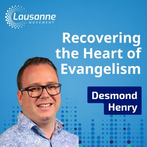 Recovering the Heart of Evangelism: Des Henry on Proclamation, Discipleship, and the Spirit’s Power in the Church