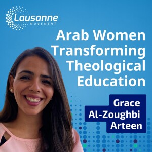 Arab Women Transforming Theological Education With Grace Al-Zoughbi Arteen