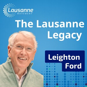 The Lausanne Legacy: Celebrating 50 Years of Accelerating Global Mission with Dr. Leighton Ford