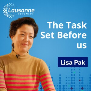 The Task Set Before Us: Breaking Barriers & Building Bridges in Global Missions with Lisa Pak