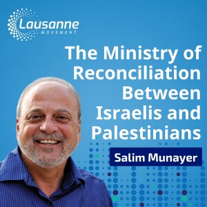 The Ministry of Reconciliation: Bridging Divides between Israelis and Palestinians with Salim Munayer