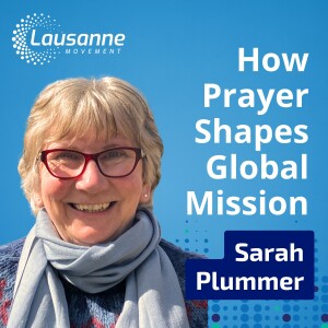 How Prayer Shapes Global Mission: A Call to Prayer and the Need for a Fresh Move of God with Sarah Plummer