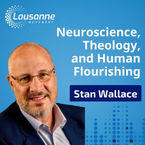 Neuroscience, Theology, and Human Flourishing in Ministry with Stan Wallace