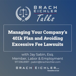 Managing Your Company’s 401k Plan and Avoiding Excessive Fee Lawsuits with Jay Sabin, Esq.
