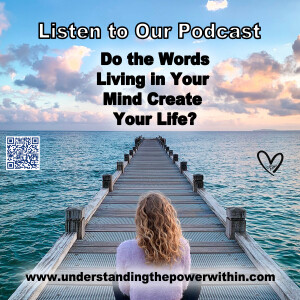 Do the Words Living in Your Mind-Create Your Life?