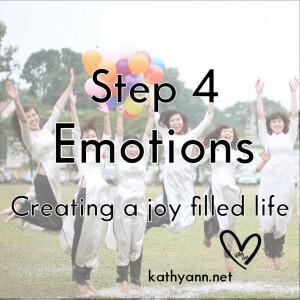 Step 4: Emotions-Creating a Joy-Filled Life