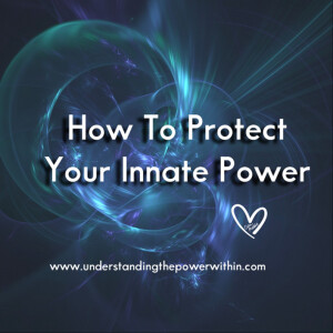 How to Protect Your Innate Power