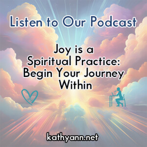 Joy Is a Spiritual Practice: Begin Your Journey Within