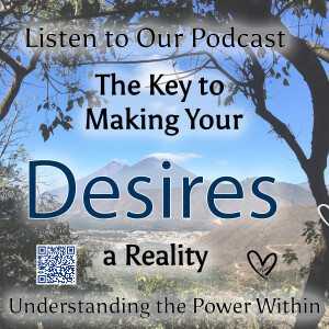 The Key to Making Your Desires a Reality