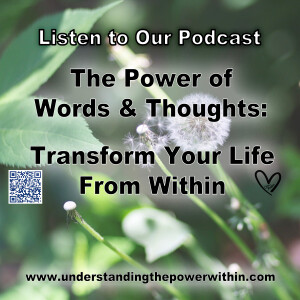 The Power of Words and Thoughts: Transform Your Life from Within