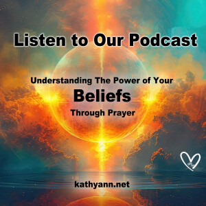 Understanding The Power of Your Beliefs Through Prayer