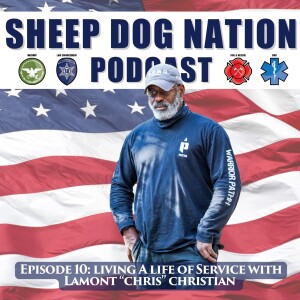 Sheep Dog Nation Podcast Episode 10: Living a Life of Service with Lamont Christian