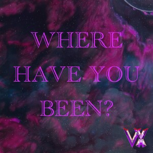 Where have you been?