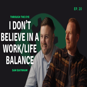 Episode 20: "I don't believe in a work/life balance".