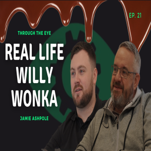 Episode 21: Real Life Willy Wonka