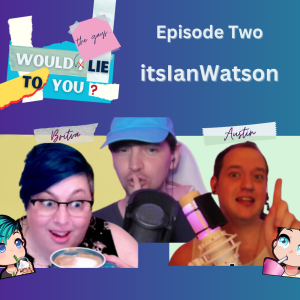 Episode 2 - itsIanWatson