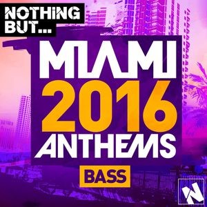 Archives - 056 - Nothing But Miami Bass 2016 Mixed by Maco42 (2016)