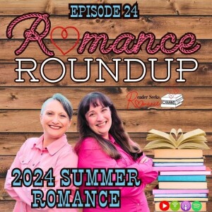 2024 Summer Romance Reads | Romance Roundup #24
