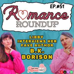 Libby interviews her fave author B.K. Borison | Romance Roundup #51