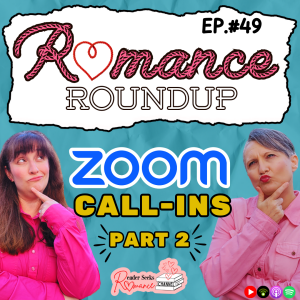 Zoom Call-Ins Mini Ep. Part 2 | Romance Roundup #49