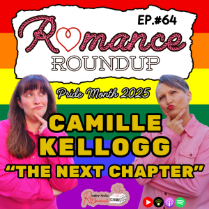 Pride Month 2025 | Camille Kellogg "The Next Chapter" | Romance Roundup #64