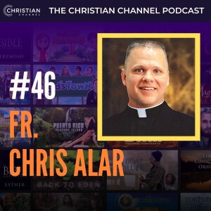 #46 - Fr. Chris Alar