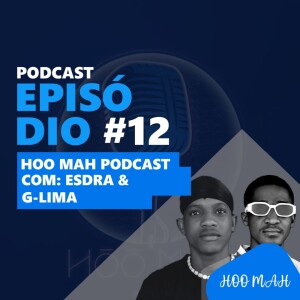 Esdras & G-Lima  | Hoo’Man Talks Ep #012