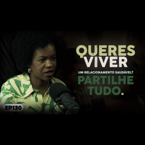 Maria Sebastião - Relacionamentos Saudáveis na Era Digital | EP 130
