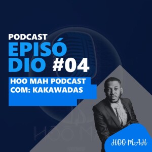 Kakawadas | Hoo’Man Talks Ep #004