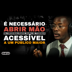 Calitangui Candumbo - Posicionamento de Marcas, Visão e Prática | EP 123