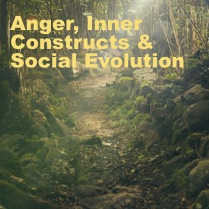 Discussion with Dr. Greg Brown on Anger, Inner Constructs & Social Evolution