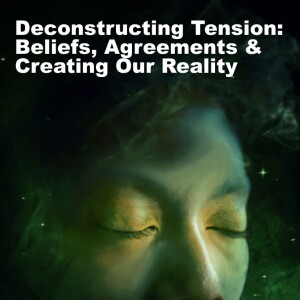 Creating Our Reality - Tension, Beliefs & Victimhood
