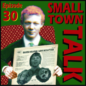 SMALL TOWN TALK: Episode 30