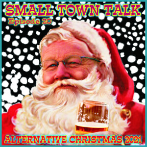 SMALL TOWN TALK: Episode 20. Bonus Christmas Edition 2021