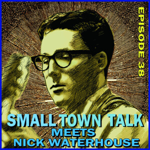SMALL TOWN TALK: Episode 38